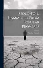 Gold-Foil, Hammered From Popular Proverbs 