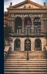 Supreme Court Cases: A Collection of Judgments of the Supreme Court of Canada 