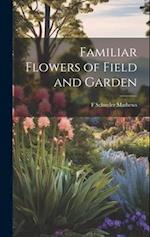 Familiar Flowers of Field and Garden 