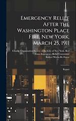 Emergency Relief After the Washington Place Fire, New York, March 25, 1911: Report 