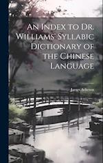 An Index to Dr. Williams' Syllabic Dictionary of the Chinese Language 