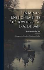 Les mimes, enseignements et proverbes de J.-A. de Baïf; réimpression complète, collationnée sur les