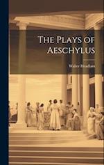 The Plays of Aeschylus 