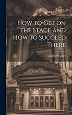 How to Get on the Stage and How to Succeed There 