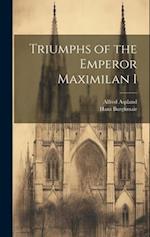 Triumphs of the Emperor Maximilan I 