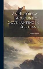 An Historical Account of Covenanting in Scotland 