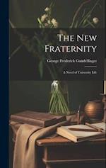 The New Fraternity: A Novel of University Life 