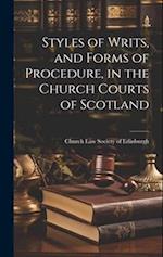 Styles of Writs, and Forms of Procedure, in the Church Courts of Scotland 