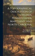 A Topographical Description of Virginia, Pennsylvania, Maryland, and North Carolina, 