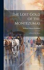 The Lost Gold of the Montezumas: A Story of the Alamo 