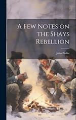 A few Notes on the Shays Rebellion 
