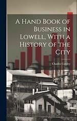 A Hand Book of Business in Lowell, With a History of the City 