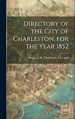 Directory of the City of Charleston, for the Year 1852 
