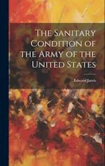 The Sanitary Condition of the Army of the United States 