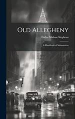 Old Allegheny; a Handbook of Information 