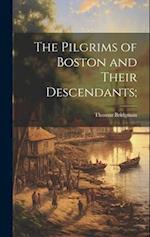 The Pilgrims of Boston and Their Descendants; 