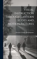 Visual Instruction Through Lantern Slides and Motion Pictures 