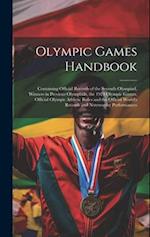 Olympic Games Handbook; Containing Official Records of the Seventh Olympiad, Winners in Previous Olympiads, the 1924 Olympic Games, Official Olympic A