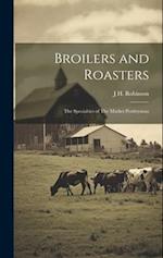 Broilers and Roasters: The Specialties of The Market Poultryman 