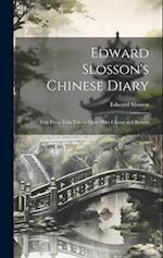 Edward Slosson's Chinese Diary: Trip From Tein Tsin to Quay Hwa Chung and Return 