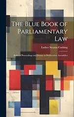 The Blue Book of Parliamentary Law: Rules of Proceedings and Debate in Deliberative Assemblies 