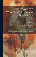 The Complete Works of Friedrich Nietzsche: The First Complete and Authorized English Translation; Volume 7 