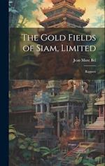 The Gold Fields of Siam, Limited: Rapport 