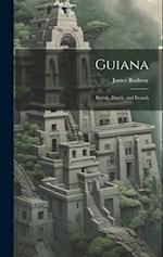 Guiana: British, Dutch, and French 