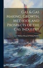 Gas & gas Making, Growth, Methods and Prospects of the gas Industry 