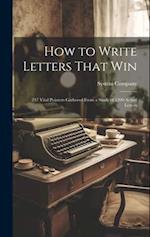 How to Write Letters That Win: 247 Vital Pointers Gathered From a Study of 1200 Actual Letters 