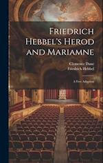 Friedrich Hebbel's Herod and Mariamne; a Free Adaption 