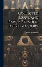 Collected Essays and Papers Relating to Freemasonry 