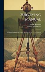 Surveying Manual; a Manual of Field and Office Methods for the use of Students in Surveying 