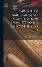 Growth of American State Constitutions From 1776 to the end of the Year 1914 [electronic Resource] 