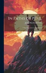 In Paths of Peril; a Boy's Adventures in Nova Scotia 