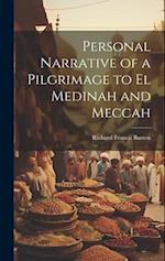 Personal Narrative of a Pilgrimage to el Medinah and Meccah 