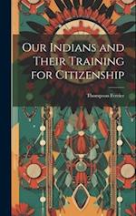 Our Indians and Their Training for Citizenship 