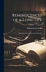 Reminiscences of a Long Life; Historical, Political, Personal and Literary; Volume 1 