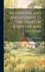 Methodism and Anglicanism in the Light of Scripture and History 