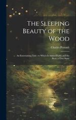 The Sleeping Beauty of the Wood: An Entertaining Tale : to Which is Added Paddy and the Bear, a True Story 