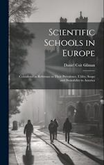 Scientific Schools in Europe; Considered in Reference to Their Prevalence, Utility, Scope and Desirability in America 