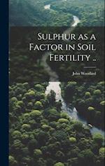 Sulphur as a Factor in Soil Fertility .. 
