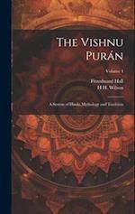 The Vishnu Purán: A System of Hindu Mythology and Tradition; Volume 4 