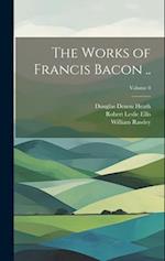 The Works of Francis Bacon ..; Volume 8 