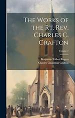The Works of the Rt. Rev. Charles C. Grafton; Volume 7 