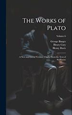 The Works of Plato: A new and Literal Version, Chiefly From the Text of Stallbaum; Volume 6 