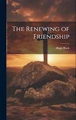 The Renewing of Friendship 
