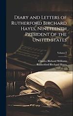 Diary and Letters of Rutherford Birchard Hayes, Nineteenth President of the United States; Volume 2 