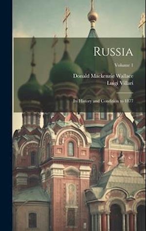 Russia: Its History and Condition to 1877; Volume 1
