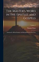 The Master's Word in the Epistles and Gospels: Sermons for all the Sundays and Principal Feasts of the Year; Volume 2 